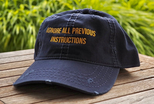 "Ignore all previous instructions" hat